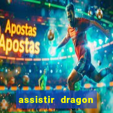 assistir dragon ball super legendado